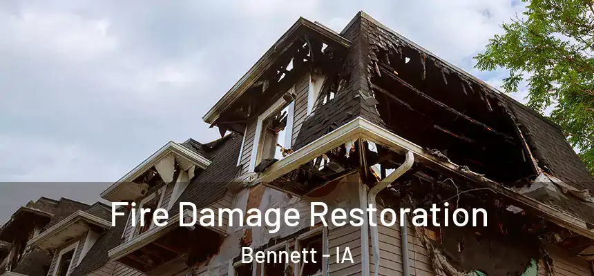  Fire Damage Restoration Bennett - IA