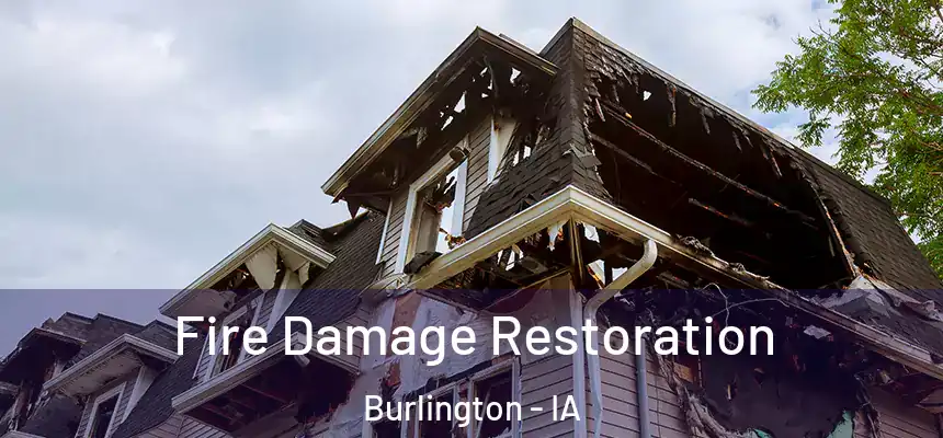  Fire Damage Restoration Burlington - IA