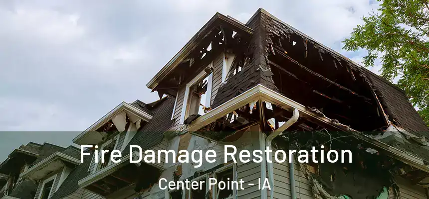  Fire Damage Restoration Center Point - IA