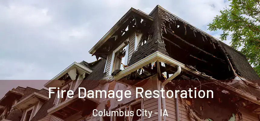 Fire Damage Restoration Columbus City - IA