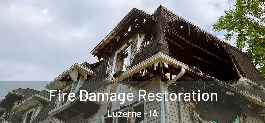  Fire Damage Restoration Luzerne - IA