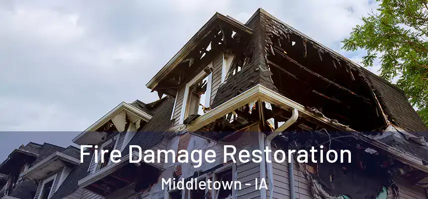 Fire Damage Restoration Middletown - IA