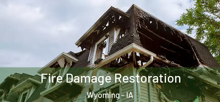 Fire Damage Restoration Wyoming - IA