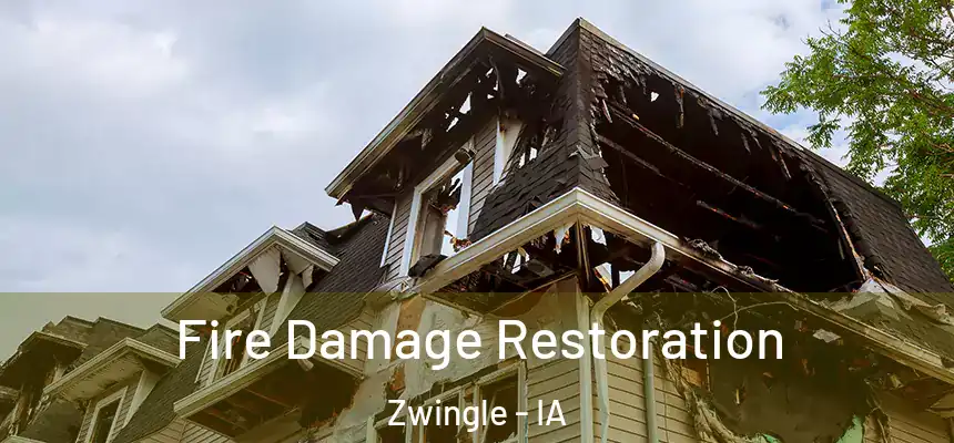 Fire Damage Restoration Zwingle - IA