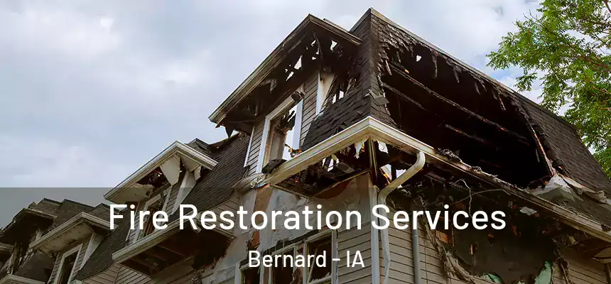  Fire Restoration Services Bernard - IA