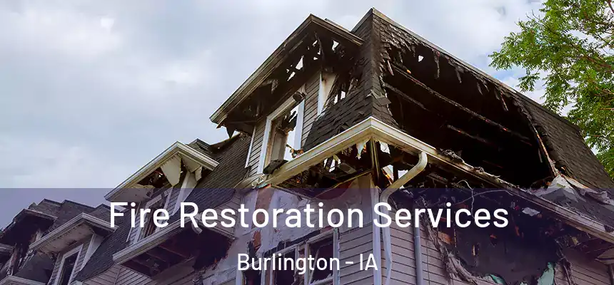  Fire Restoration Services Burlington - IA