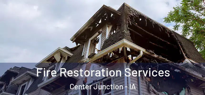 Fire Restoration Services Center Junction - IA