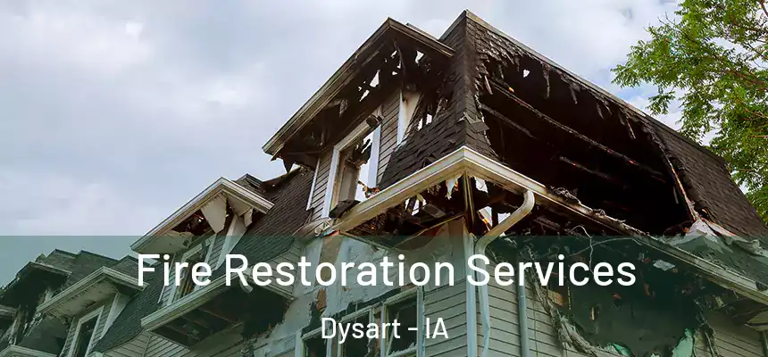 Fire Restoration Services Dysart - IA