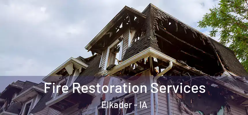 Fire Restoration Services Elkader - IA