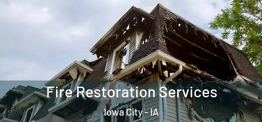 Fire Restoration Services Iowa City - IA