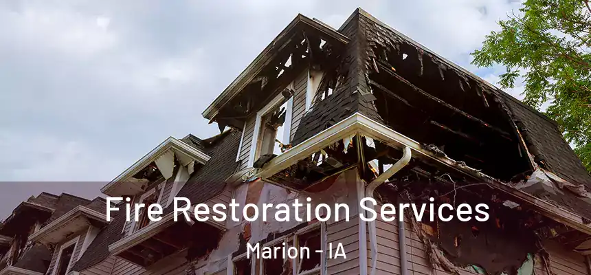  Fire Restoration Services Marion - IA