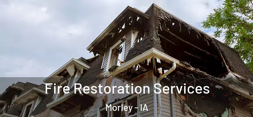  Fire Restoration Services Morley - IA