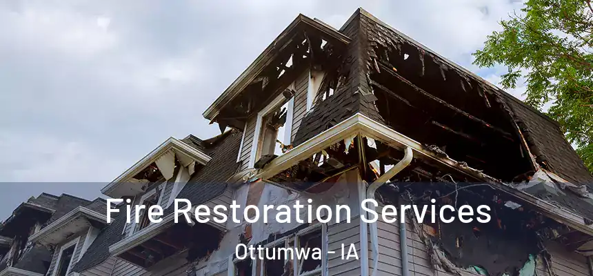 Fire Restoration Services Ottumwa - IA
