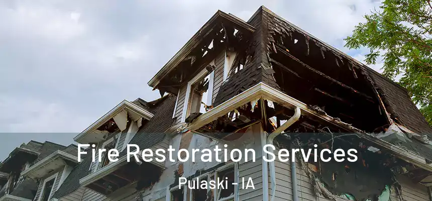  Fire Restoration Services Pulaski - IA