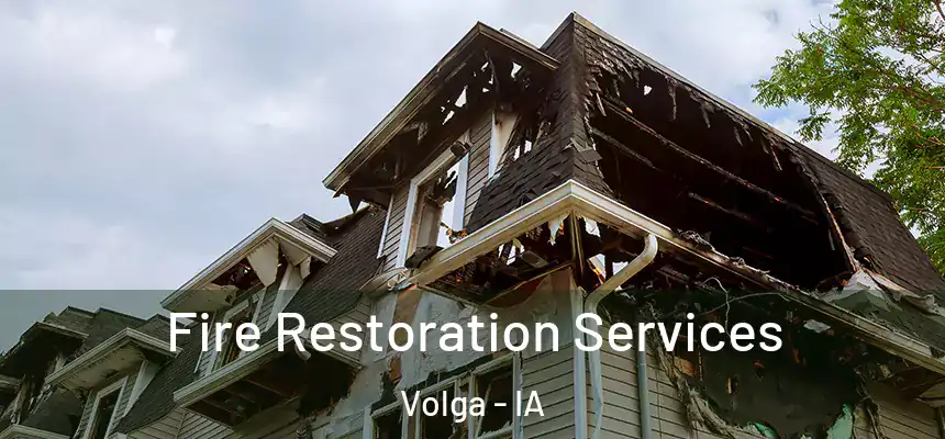 Fire Restoration Services Volga - IA