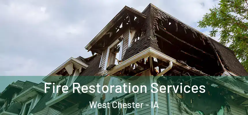  Fire Restoration Services West Chester - IA