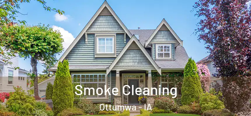 Smoke Cleaning Ottumwa - IA