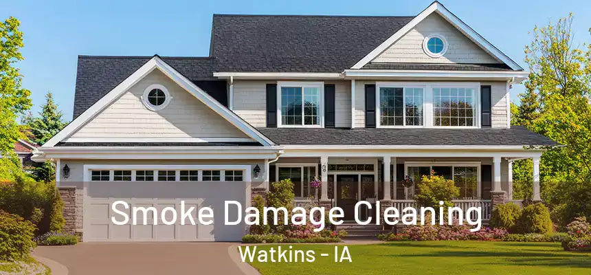 Smoke Damage Cleaning Watkins - IA